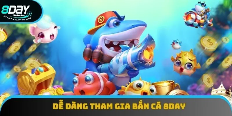 Dễ dàng tham gia bắn cá qua các bước hướng dẫn từ 8day Dễ dàng tham gia bắn cá qua các bước hướng dẫn từ 8day