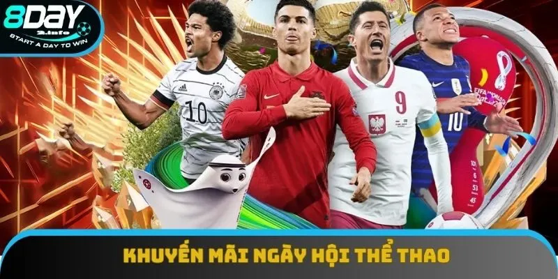 Ngày hội thể thao nhận khuyến mãi 8DAY Ngày hội thể thao nhận khuyến mãi 8DAY