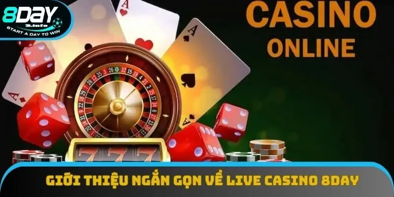 Giới thiệu ngắn gọn về live casino 8day Giới thiệu ngắn gọn về live casino 8day